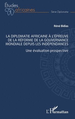 diplomatie africaine à l'épreuve de la réforme de la gouvernance mondiale depuis les indépendances