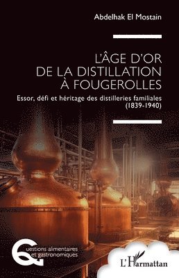 L'âge d'or de la distillation à Fougerolles