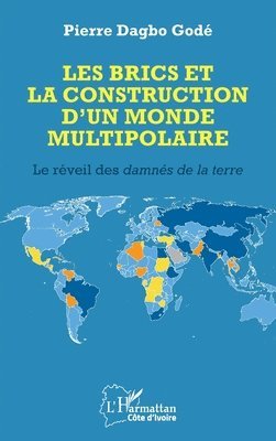 Pierre Dagbo Godé - Les BRICS et la construction d'un monde multipolaire, Häftad. Tillgänglighet: Lägg i varukorg