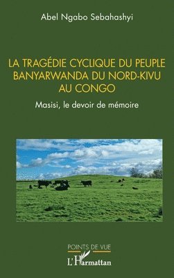 tragédie cyclique du peuple Banyarwanda du Nord-Kivu au Congo