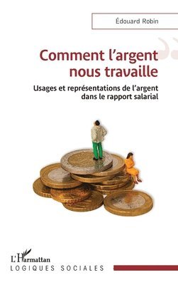 Comment l'argent nous travaille