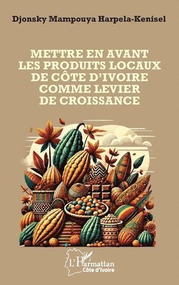 Mettre en avant les produits locaux de la Côte d'Ivoire comme levier de sa croissance