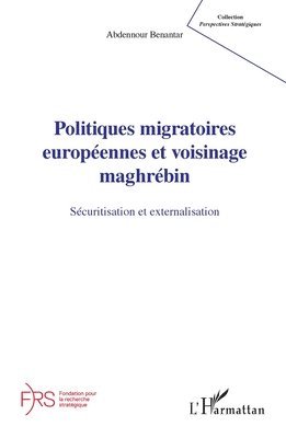 Abdennour Benantar - Politiques migratoires européennes et voisinage maghrébin, Häftad