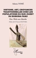 Adama Tomé - Histoire, art, croyances traditionnelles chez les populations du sud-ouest du Burkina Faso, Häftad