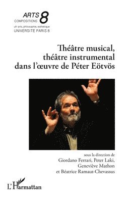Giordano Ferrari, Peter Laki, Geneviève Mathon - Théâtre musical, théâtre instrumental dans l'oeuvre de Péter Eötvös, Häftad
