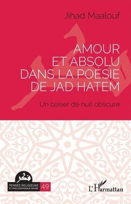 Jihad Maalouf - Amour et absolu dans la poésie de Jad Hatem, Häftad