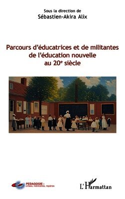 Sébastien-Akira Alix - Parcours d'éducatrices et de militantes de l'éducation nouvelle au 20e siècle, Häftad