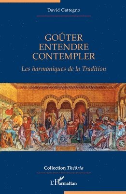 Goûter, Entendre, Contempler