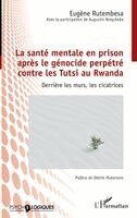 Eugène Rutembesa, Augustin Nziguheba - santé mentale en prison après le génocide perpétré contre les Tutsi au Rwanda, Häftad