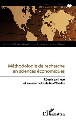 My Youssef El Alaoui Ismaili, Jamila Ayegou, Badreddine Gbaoui - Méthodologie de recherche en sciences économiques, Häftad