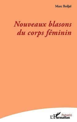 Marc Bedjaï - Nouveaux blasons du corps féminin, Häftad