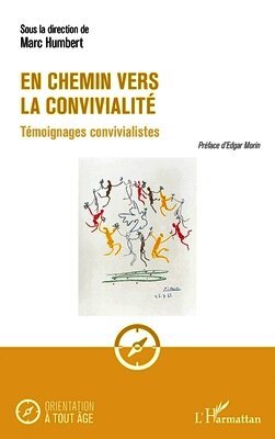 En chemin vers la convivialité: Témoignages convivialistes