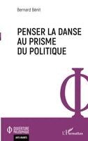 Bernard Bénit - Penser la danse au prisme du politique, Häftad