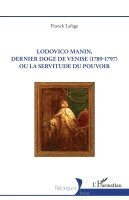 Franck Lafage - Lodovico Manin, dernier doge de Venise (1789-1797) ou la servitude du pouvoir, Häftad