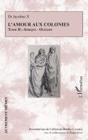 L'amour aux colonies: Tome II: Afrique - Océanie