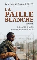Bassirou Sélémane Ndiaye, Mahamadou Traoré - paille blanche, Häftad