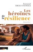 Emmanuel Ebolo Iyendza - Les héroïnes de la résilience, Häftad