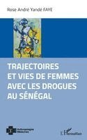 Rose André Yandé Faye - Trajectoires et vies de femmes avec les drogues au Sénégal, Häftad
