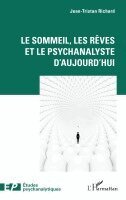 Jean-Tristan Richard - sommeil, les rêves et le psychanalyste d'aujourd'hui, Häftad