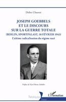 Didier Chauvet - Joseph Goebbels et le discours sur la Guerre totale (Berlin, Sportpalast, 18 février 1943), Häftad