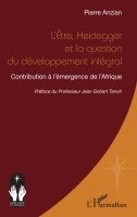 Pierre Anzian - L'Être, Heidegger et la question du développement intégral, Häftad. Tillgänglighet: Lägg i varukorg