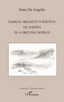 Irene De Angelis - Samuel Beckett's poetics of ageing in a greying world, Häftad. Tillgänglighet: Lägg i varukorg