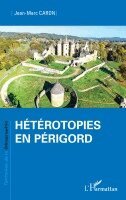 Jean-Marc Caron - Hétérotopies en Périgord, Häftad