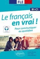 Antoine Boissier - FLE. Le français en vrai ! Pour communiquer au quotidien (B1-C1) (avec fichiers audio)(Français langue étrangère), Häftad