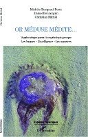 Michèle Bompard-Porte - Or Méduse médite..., Häftad