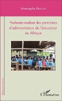Diallo Moustapha - Professionnaliser les praticiens d'administration de l'éducation en Afrique, Häftad