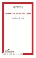 Perrenoud Marc - Travailler, produire, créer, Häftad