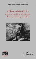 Matthieu Rouillé d'Orfeuil - "Dieu existe-t-il?", Häftad