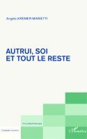 Angèle Kremer-Marietti - Autrui, soi et tout le reste, Häftad