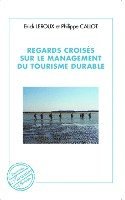 Callot Philippe, LeRoux Erick - Regards croisés sur le management du tourisme durable, Häftad. Tillgänglighet: Lägg i varukorg