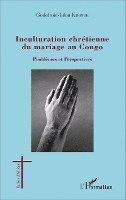Khonde Godefroid Leon - Inculturation chrétienne du mariage au Congo, Häftad