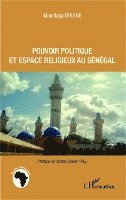 Diagne Mountaga - Pouvoir politique et espace religieux au Sénégal, Häftad. Tillgänglighet: Lägg i varukorg