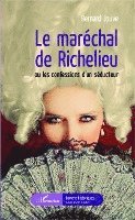 Bernard Jouve - maréchal de Richelieu ou les confessions d'un séducteur, Häftad