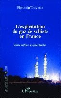 Thevenet Florentin - L'exploitation du gaz de schiste en France, Häftad. Tillgänglighet: Lägg i varukorg