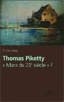 Emile Jalley - Thomas Piketty "Marx du 21e siècle" ?, Häftad. Tillgänglighet: Lägg i varukorg