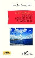Marie-Rose Abomo-Mvondo Maurin - Cette humanité qui hurle hors des pores de notre peau, Häftad