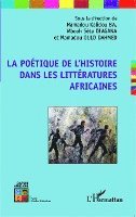 Ba Mamadou Kalidou - La poétique de l'histoire dans les littératures africaines, Häftad