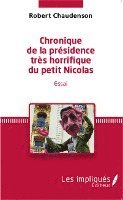 Robert Chaudenson - Chronique de la présidence très horrifique du petit Nicolas, Häftad