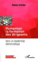 Denis Cristol - Humaniser la formation des dirigeants, Häftad