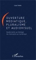 Guila Thiam - Ouverture médiatique, pluralisme et audiovisuel, Häftad