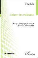 Michel David - Soigner les méchants, Häftad. Tillgänglighet: Lägg i varukorg