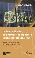 Mpoy Kadima Gode - Banque mondiale et la réforme des entreprises publiques congolaises (RDC), Häftad
