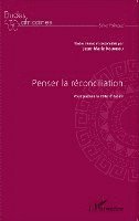 Kouakou Jean-Marie - Penser la réconciliation pour panser la Côte d'Ivoire, Häftad
