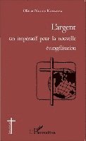 Olivier Nkulu Kabamba - L'argent un impératif pour la nouvelle évangélisation, Häftad. Tillgänglighet: Lägg i varukorg
