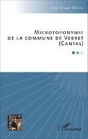 Rivierre Jean Claude - Microtoponymie de la commune de Vebret (Cantal), Häftad