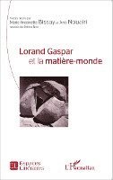 Marie-Antoinette Bissay - Lorand Gaspar et la matière-monde, Häftad